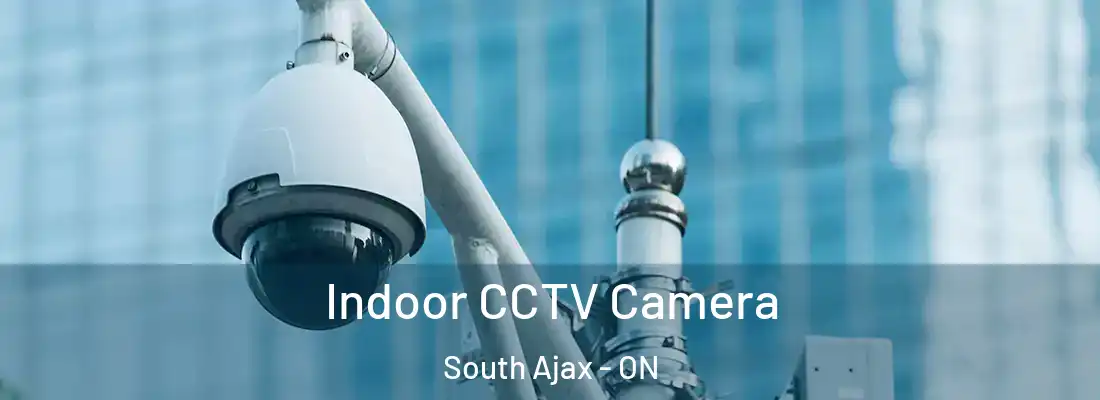  Indoor CCTV Camera South Ajax - ON