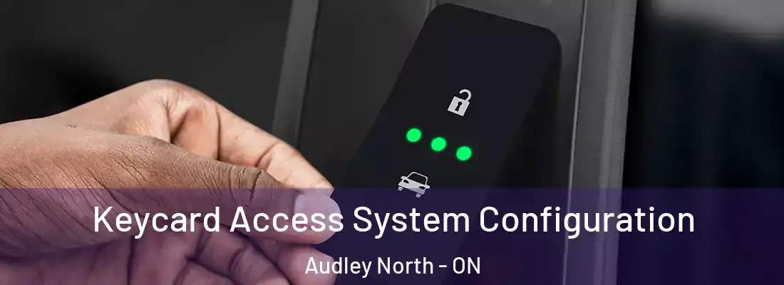  Keycard Access System Configuration Audley North - ON