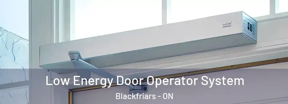  Low Energy Door Operator System Blackfriars - ON