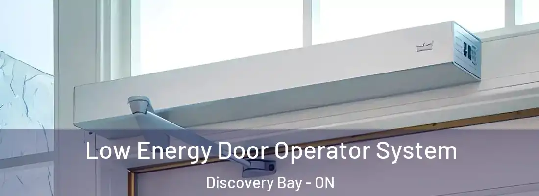  Low Energy Door Operator System Discovery Bay - ON