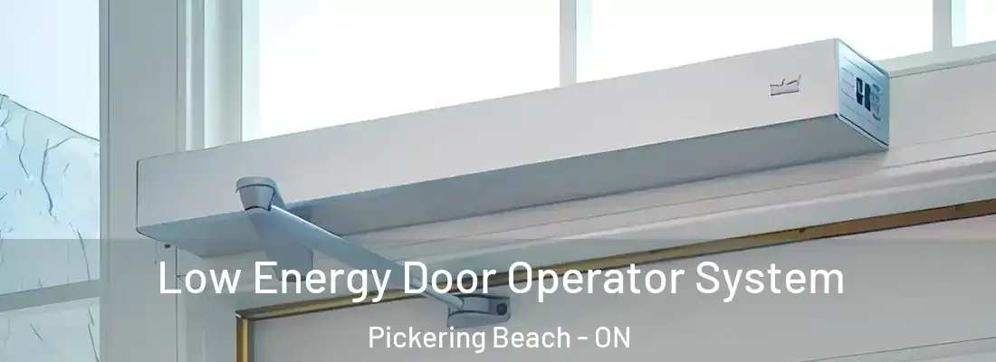  Low Energy Door Operator System Pickering Beach - ON