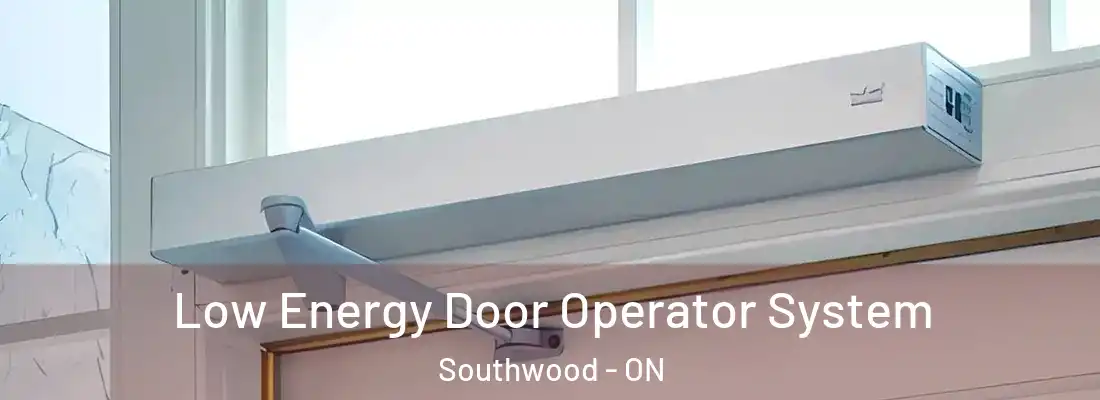  Low Energy Door Operator System Southwood - ON