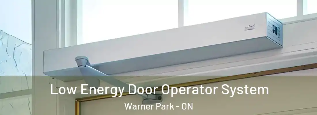  Low Energy Door Operator System Warner Park - ON