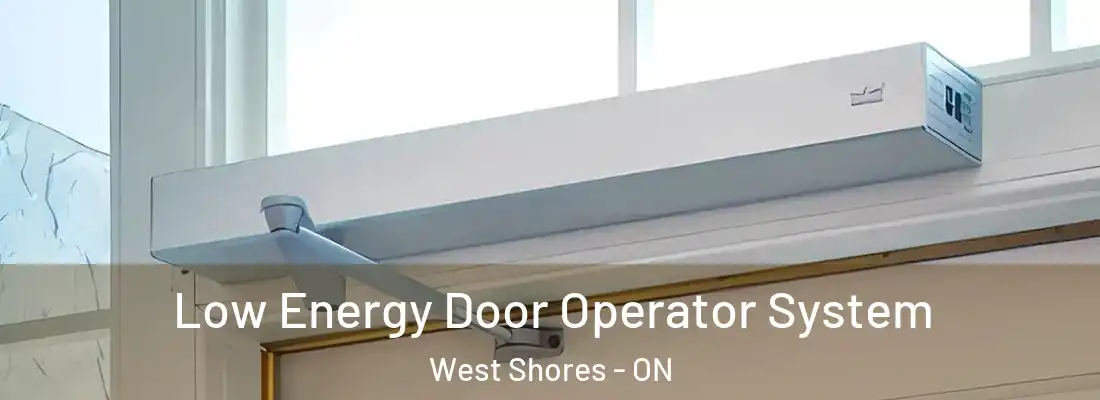 Low Energy Door Operator System West Shores - ON