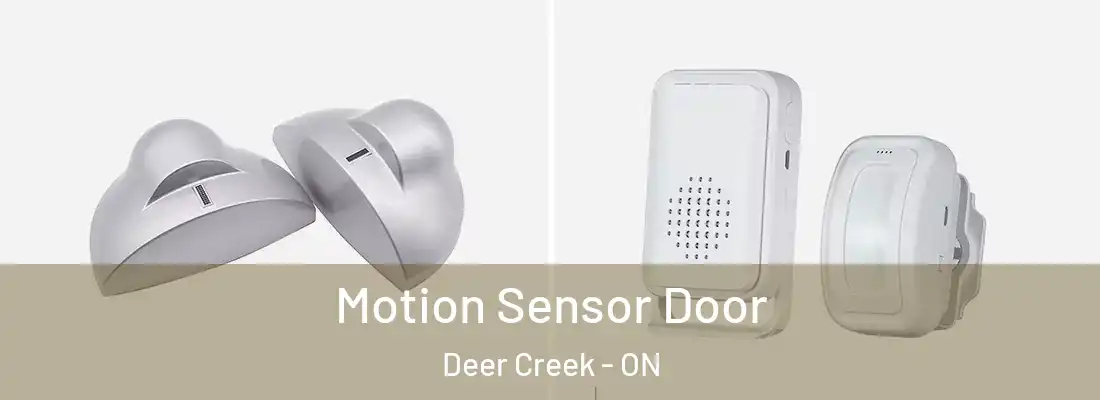  Motion Sensor Door Deer Creek - ON