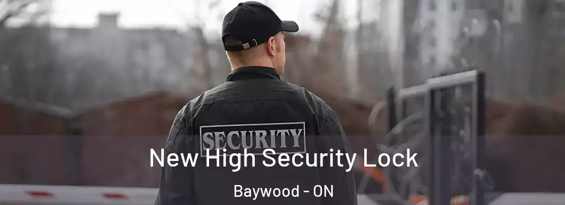  New High Security Lock Baywood - ON