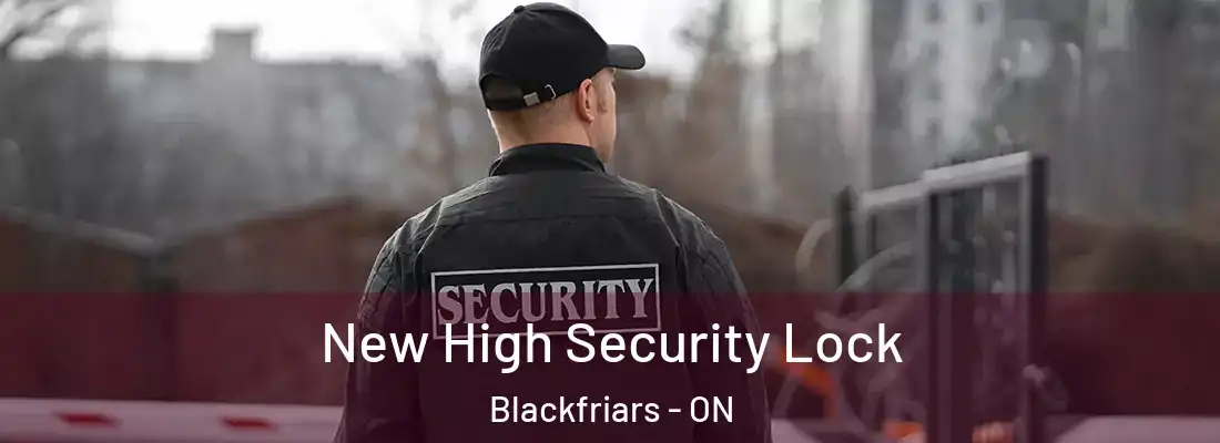  New High Security Lock Blackfriars - ON