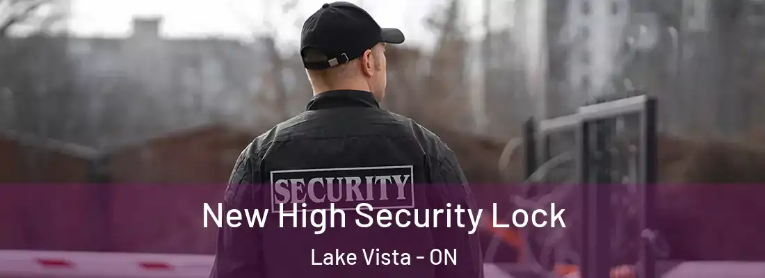  New High Security Lock Lake Vista - ON
