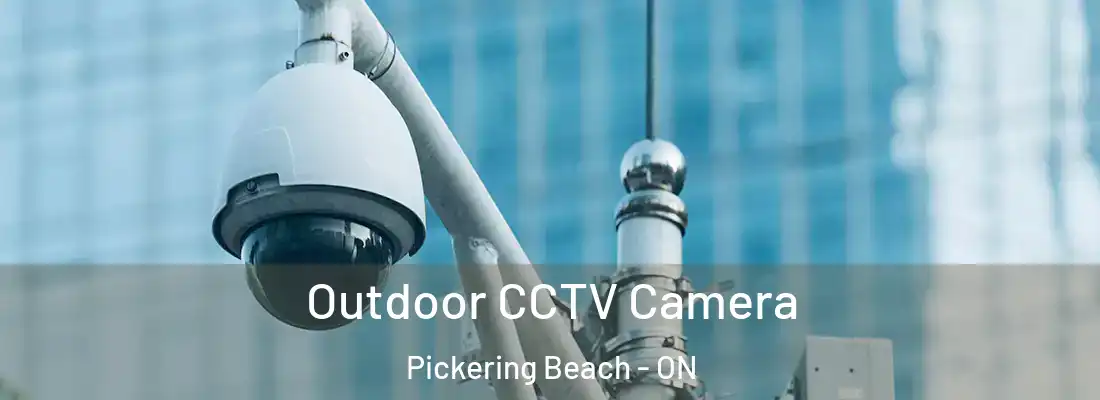  Outdoor CCTV Camera Pickering Beach - ON