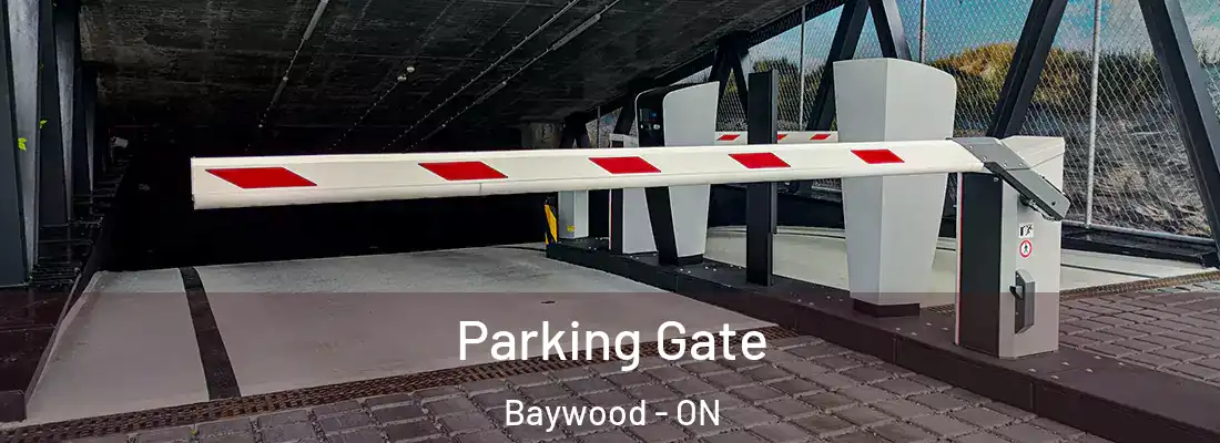  Parking Gate Baywood - ON