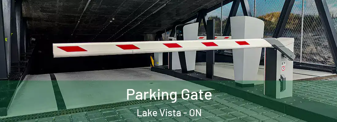 Parking Gate Lake Vista - ON