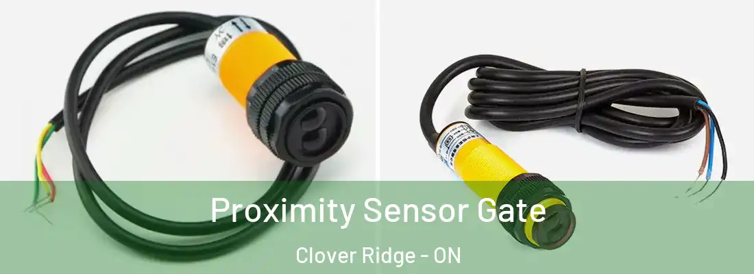  Proximity Sensor Gate Clover Ridge - ON