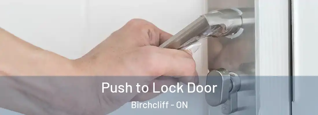  Push to Lock Door Birchcliff - ON