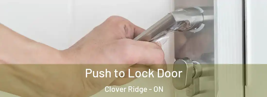  Push to Lock Door Clover Ridge - ON