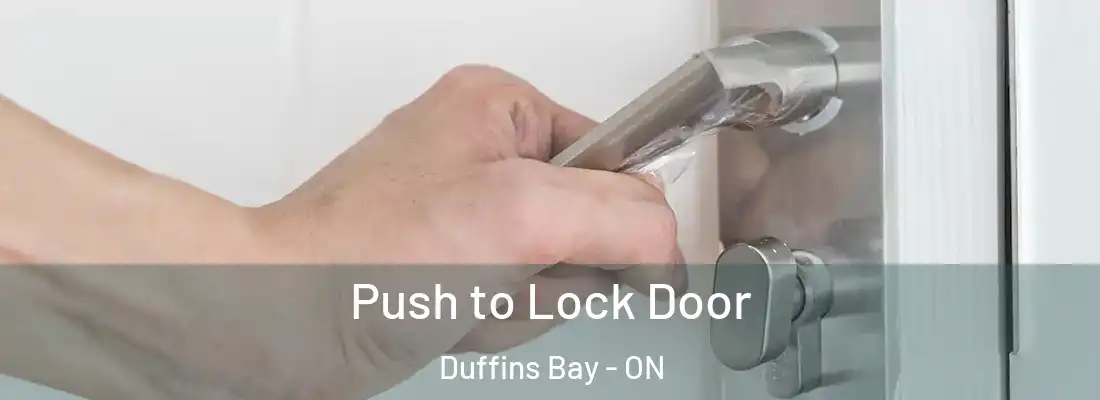  Push to Lock Door Duffins Bay - ON