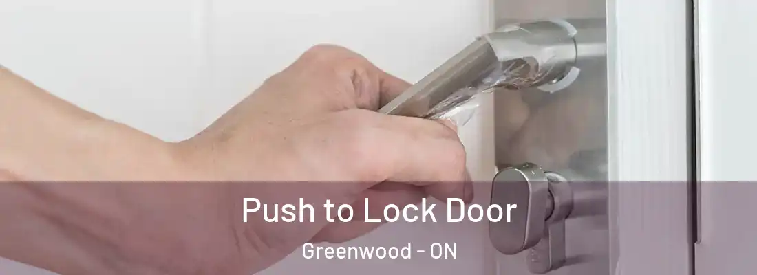  Push to Lock Door Greenwood - ON