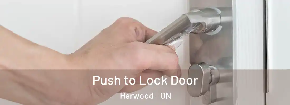  Push to Lock Door Harwood - ON