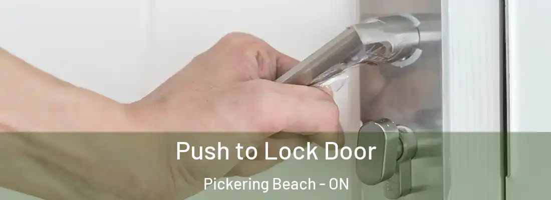  Push to Lock Door Pickering Beach - ON