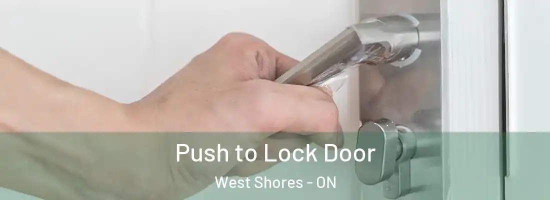  Push to Lock Door West Shores - ON