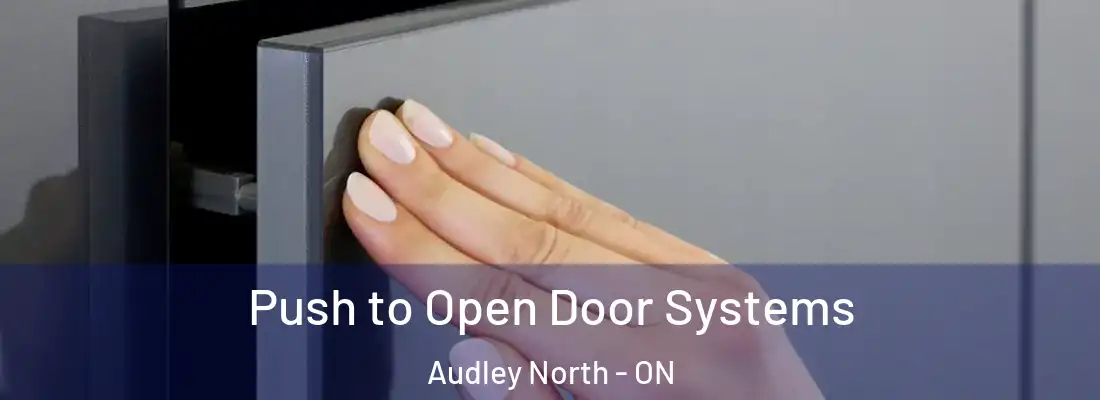  Push to Open Door Systems Audley North - ON