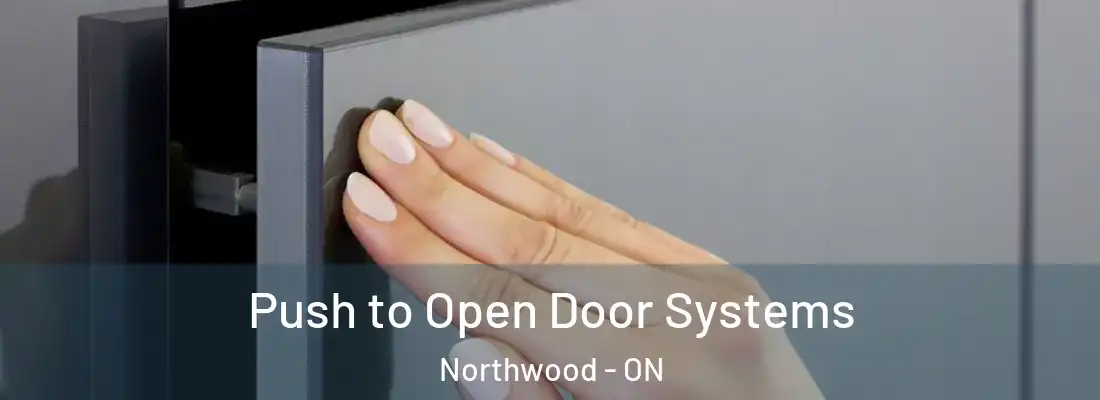  Push to Open Door Systems Northwood - ON