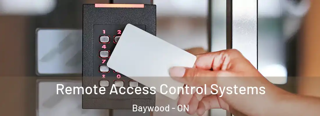  Remote Access Control Systems Baywood - ON