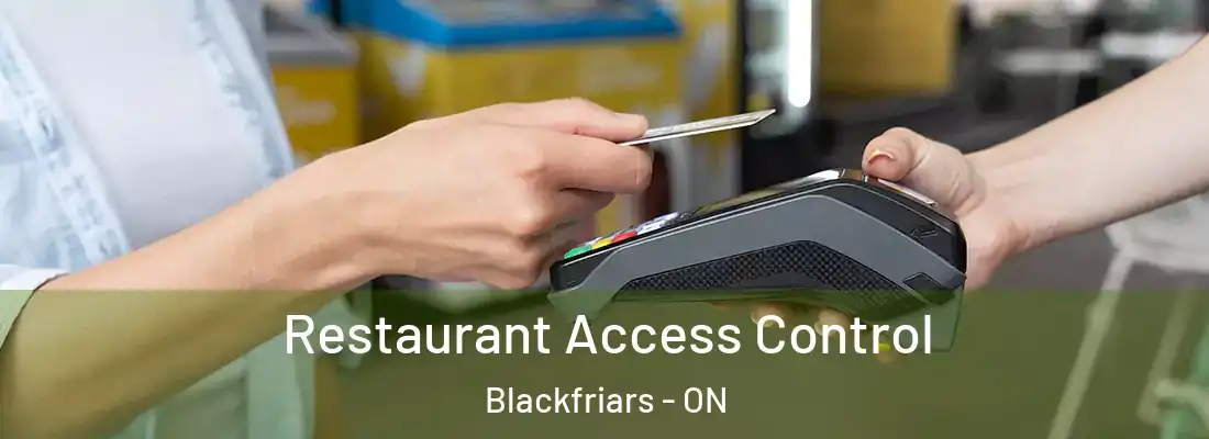  Restaurant Access Control Blackfriars - ON