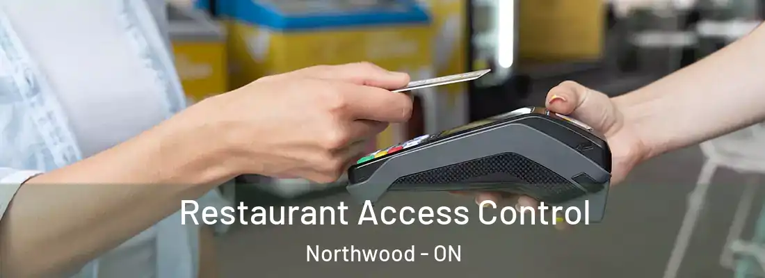  Restaurant Access Control Northwood - ON