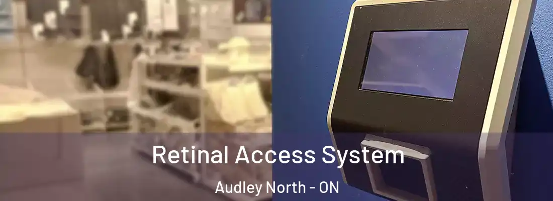  Retinal Access System Audley North - ON