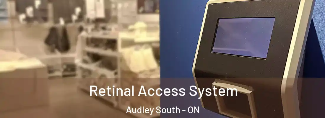  Retinal Access System Audley South - ON