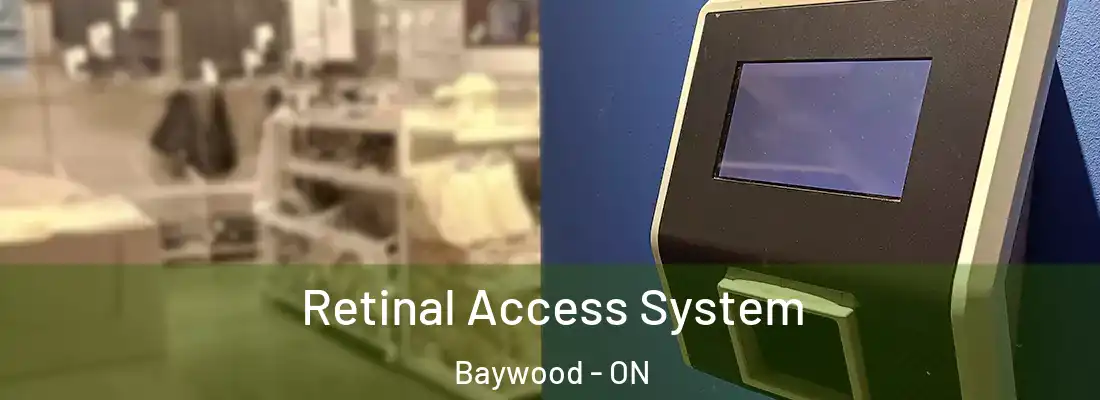  Retinal Access System Baywood - ON