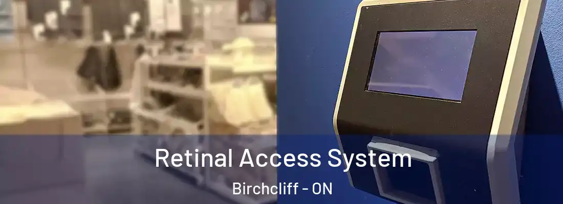  Retinal Access System Birchcliff - ON