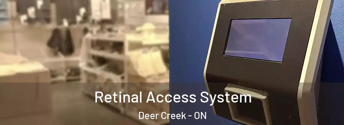  Retinal Access System Deer Creek - ON