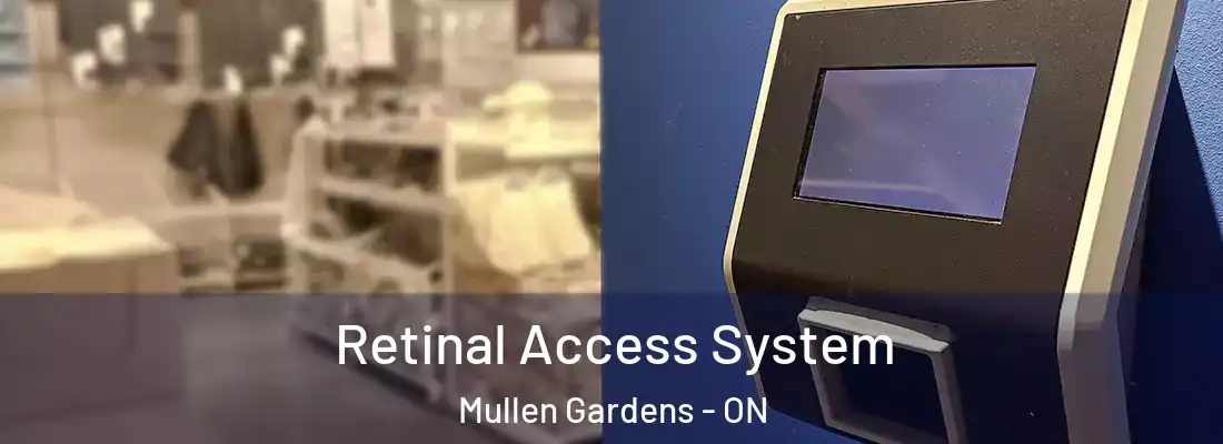  Retinal Access System Mullen Gardens - ON