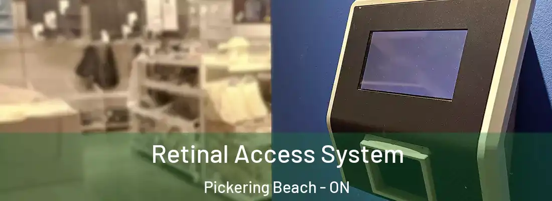  Retinal Access System Pickering Beach - ON
