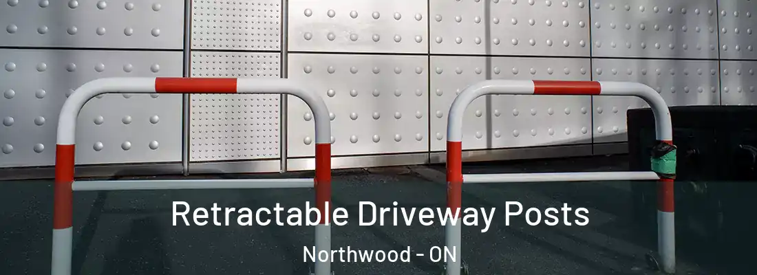  Retractable Driveway Posts Northwood - ON