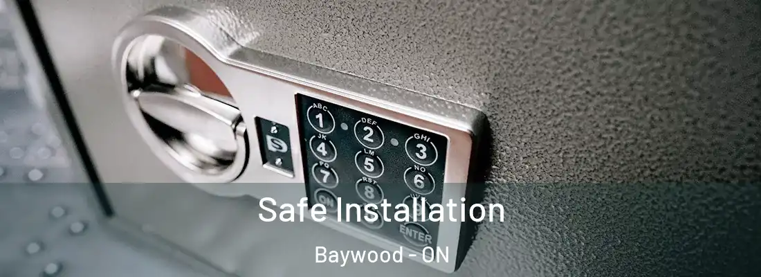  Safe Installation Baywood - ON