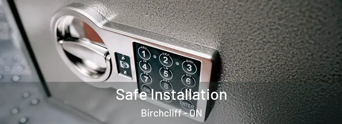  Safe Installation Birchcliff - ON