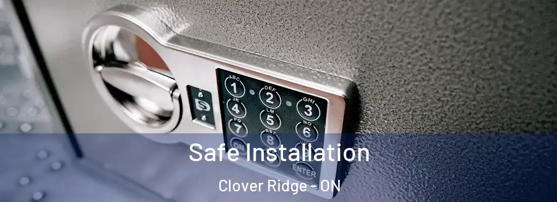  Safe Installation Clover Ridge - ON