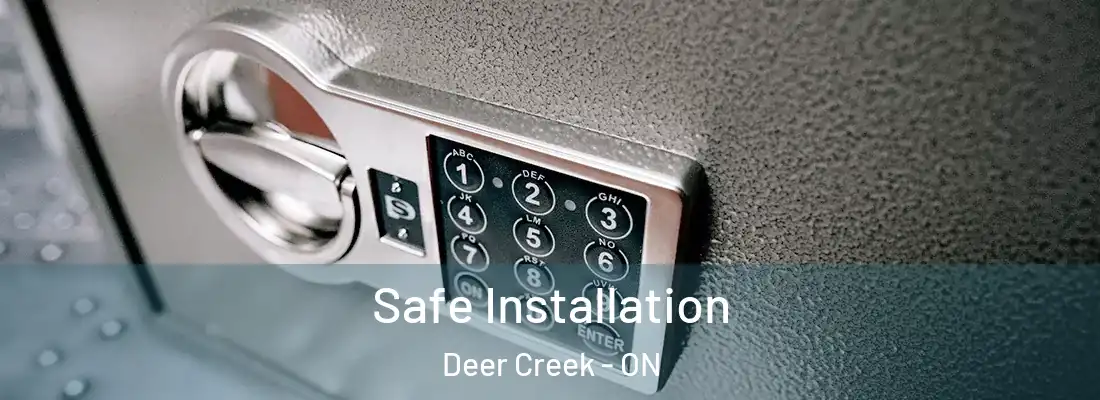  Safe Installation Deer Creek - ON