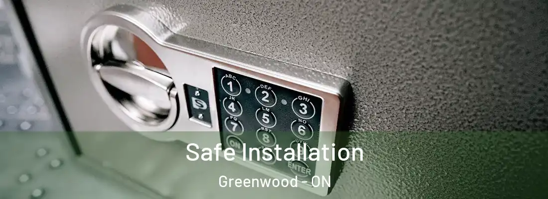  Safe Installation Greenwood - ON