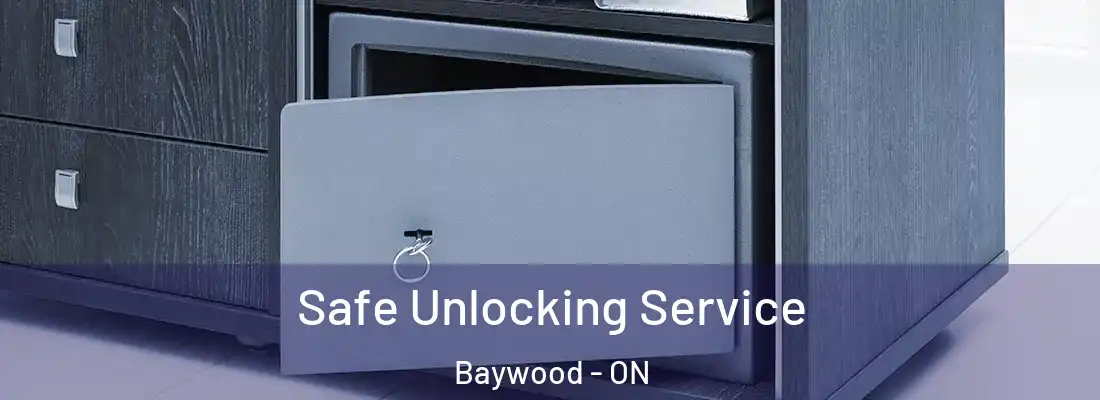  Safe Unlocking Service Baywood - ON