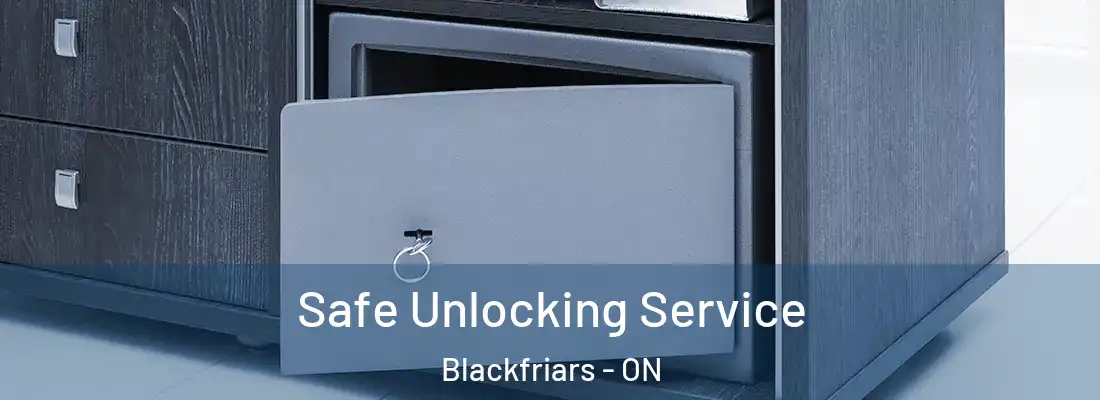  Safe Unlocking Service Blackfriars - ON