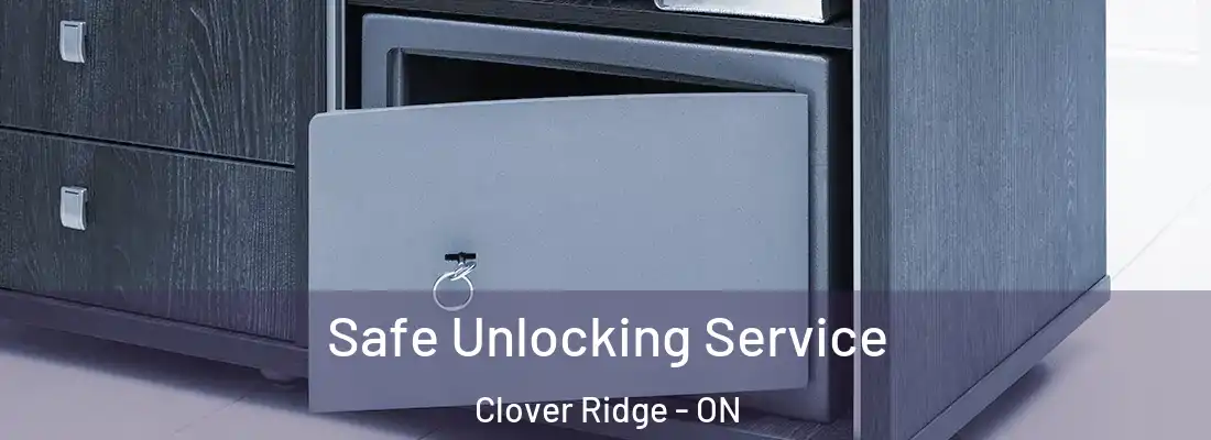  Safe Unlocking Service Clover Ridge - ON