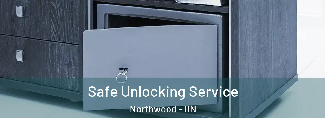  Safe Unlocking Service Northwood - ON
