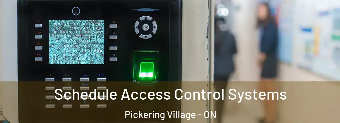  Schedule Access Control Systems Pickering Village - ON