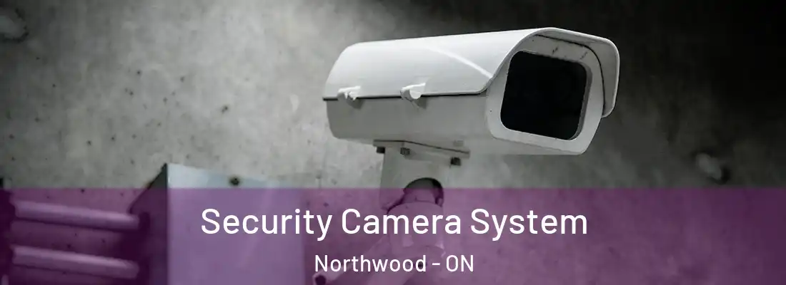  Security Camera System Northwood - ON