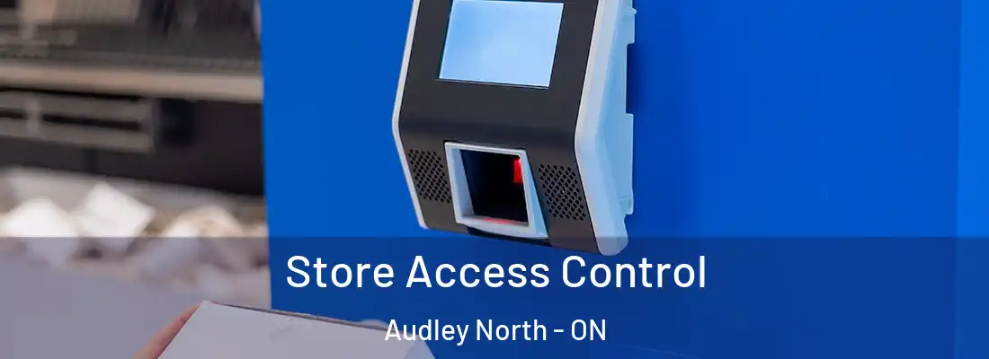  Store Access Control Audley North - ON