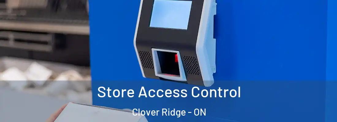  Store Access Control Clover Ridge - ON