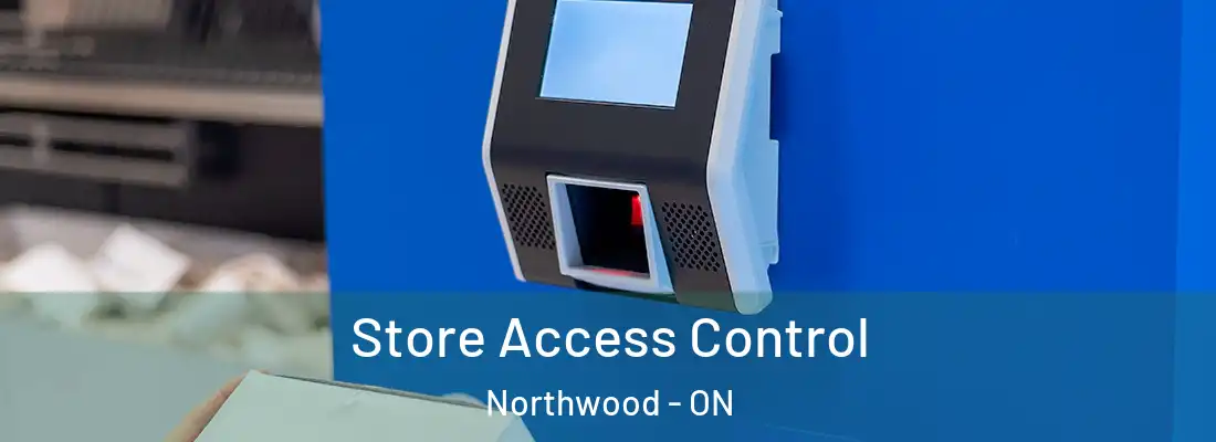  Store Access Control Northwood - ON